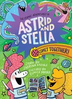 KNYGA Sabrina Moyle Comet Together! (The Cosmic Adventures of Astrid and Stella Book #4 (A Hello!Lucky Book))