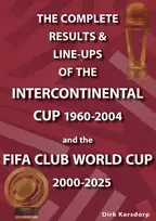 KNYGA Bookshop Complete Results & Line-ups of the Intercontinental Cup 1960-2004 and the FIFA Club World Cup 2000-2025