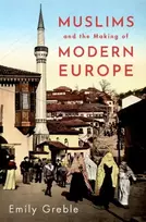 KNYGA Emily Greble Muslims and the Making of Modern Europe