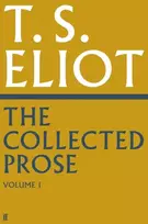 KNYGA T S Eliot Collected Prose of T.S. Eliot Volume 1