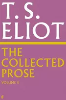 KNYGA T S Eliot Collected Prose of T.S. Eliot Volume 2