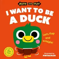KNYGA Oxford Childrens Books Move and Play: I Want to Be a Duck