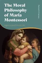 KNYGA Patrick R Frierson Moral Philosophy of Maria Montessori