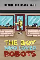 KNYGA Claire Rosemary Jane Boy Who Loved Robots