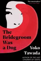KNYGA Yoko Tawada The Bridegroom Was a Dog