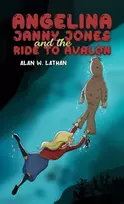 KNYGA Alan W Lathan Angelina Janny Jones and the Ride to Avalon