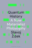 KNYGA Slavoj (Birkbeck Institute for Humanities, University of London, UK) Zizek Quantum History