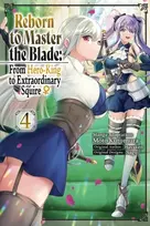 KNYGA Hayaken Reborn to Master the Blade: From Hero-King to Extraordinary Squire?, Vol. 4 (manga)