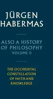 KNYGA Jurgen (Johann Wolfgang Goethe University in Frankfurt) Habermas Also a History of Philosophy, Volume 2