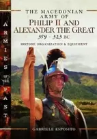 KNYGA Gabriele Esposito Macedonian Army of Philip II and Alexander the Great, 359-323 BC