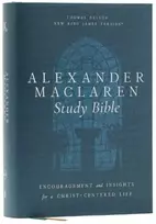 KNYGA Bookshop Alexander Maclaren Study Bible: Encouragement and Insights for a Christ-Centered Life (NKJV, Hardcover, Comfort Print)
