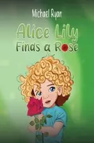 KNYGA Michael Ryan Alice Lily Finds a Rose