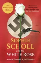 KNYGA Annette Dumbach Sophie Scholl and the Baltas Rose
