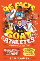 KNYGA Arie Kaplan 96 Facts About the G.O.A.T. Athletes (Greatest of All Time)