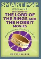 KNYGA The Editors The Editors of Smart Pop Smart Pop Explains Peter Jackson's The Lord of the Rings and The Hobbit Movies