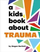 KNYGA Megan Bartlett A Kids Book About Trauma
