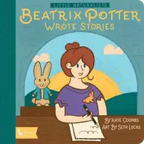 KNYGA Kate Coombs Little Naturalists: Beatrix Potter Wrote Stories