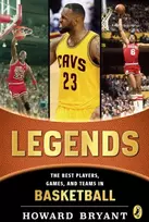 KNYGA Howard Bryant Legends: The Best Players, Games, and Teams in Basketball