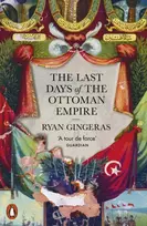 KNYGA Ryan Gingeras Last Days of the Ottoman Empire