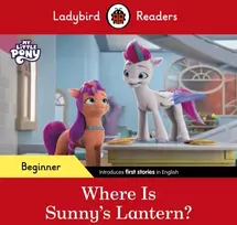 KNYGA Ladybird Readers Beginner Level – My Little Pony – Where is Sunny’s Lantern? (ELT Graded Reader)