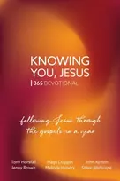 KNYGA Tony Horsfall Knowing You, Jesus: 365 Devotional