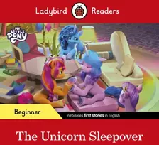 KNYGA Ladybird Readers Beginner Level – My Little Pony – The Unicorn Sleepover (ELT Graded Reader)