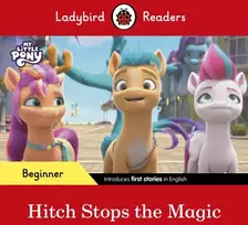KNYGA Ladybird Readers Beginner Level – My Little Pony – Hitch Stops the Magic (ELT Graded Reader)
