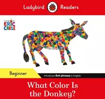 KNYGA Ladybird Readers Beginner Level - Eric Carle - What Color Is The Donkey? (ELT Graded Reader)