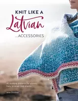 KNYGA Ieva Ozolina Knit Like a Latvian: Accessories