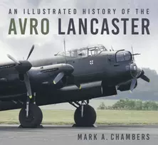 KNYGA Mark Chambers Illustrated History of the Avro Lancaster
