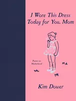 KNYGA Kim Dower I Wore This Dress Today for You, Mom