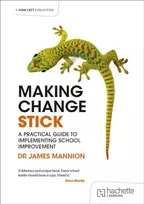 KNYGA James Mannion Making Change Stick: A Practical Guide to Implementing School Improvement