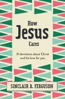 KNYGA Sinclair B Ferguson How Jesus Cares