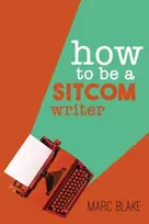 KNYGA Marc Blake How To Be A Sitcom Writer