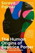 KNYGA Soraya Palmer Human Origins of Beatrice Porter and Other Essential Ghosts