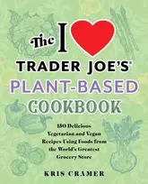 KNYGA Kris Cramer I Love Trader Joe's Plant-Based Cookbook