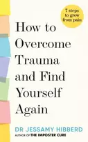 KNYGA Jessamy Hibberd How to Overcome Trauma and Find Yourself Again