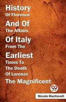 KNYGA Niccolo Machiavelli History of Florence and of the Affairs of Italy from the Earliest Times to the Death of Lorenzo the Magnificent