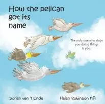 KNYGA Dorien van 't Ende How the Pelican GOT ITS Name