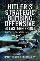 KNYGA Dmitry Degtev Hitler's Strategic Bombing Offensive on the Eastern Front