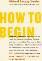 KNYGA Michael Bungay Stanier How to Begin