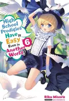 KNYGA Riku Misora High School Prodigies Have It Easy Even in Another World!, Vol. 6 (light novel)