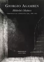 KNYGA Giorgio Agamben Holderlin's Madness – Chronicle of a Dwelling Life, 1806–1843