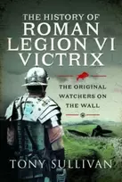 KNYGA Tony Sullivan History of Roman Legion VI Victrix