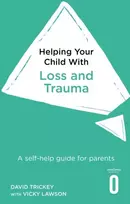 KNYGA David Trickey Helping Your Child with Loss and Trauma