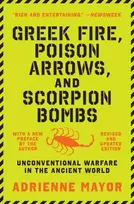 KNYGA Adrienne Mayor Greek Fire, Poison Arrows, and Scorpion Bombs