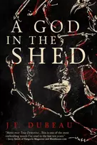KNYGA J F Dubeau God in the Shed