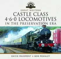 KNYGA David Maidment Great Western Castle Class 4-6-0 Locomotives in the Preservation Era