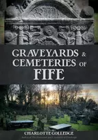 KNYGA Charlotte Golledge Graveyards and Cemeteries of Fife