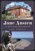 KNYGA Paul Kendall Jane Austen in 50 Places and Objects